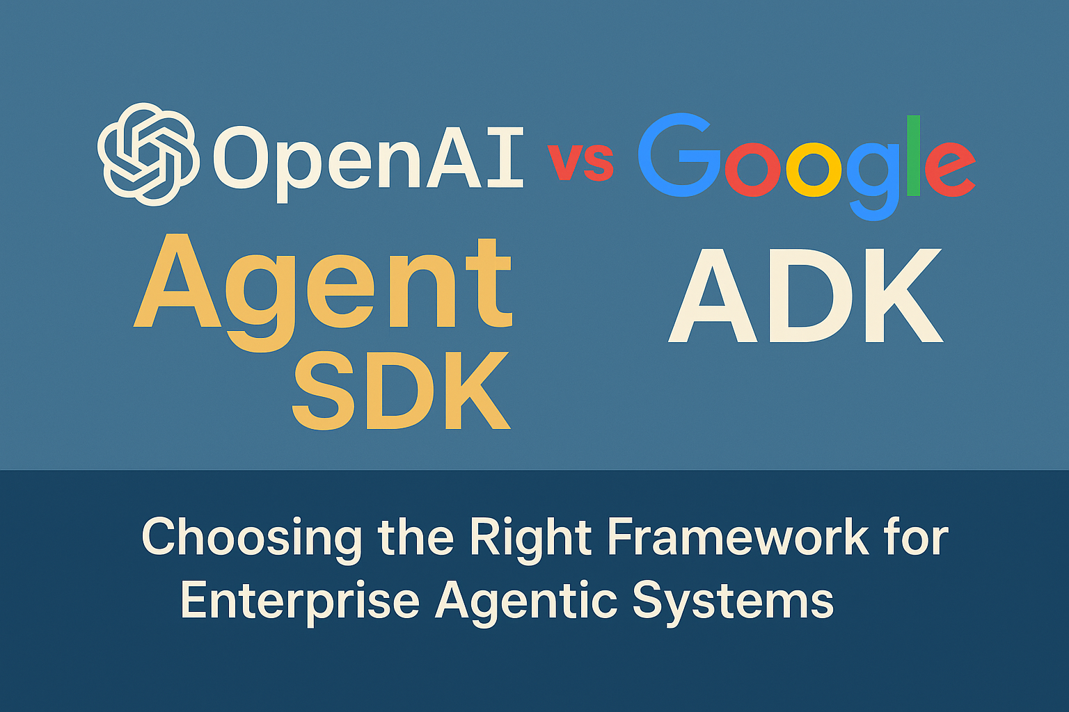 OpenAI agent sdk vs google adk