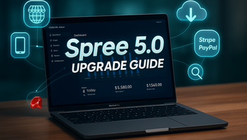Spree 5.0 Upgrade Guide – Scaling Rails Commerce for 2025