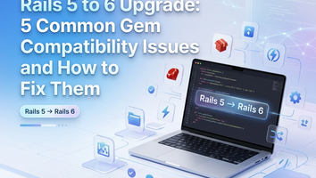 Rails 5 to 6 Upgrade: 5 Common Gem Compatibility Issues and How to Fix Them